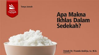 Apa Makna Ikhlas dalam Sedekah - Ustadz Dr. Firanda Andirja حفظه الله