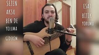 SEZEN AKSU - BEN DE YOLUMA GİDERİM (ESAT BİTİK COVER) #SezenAksu #BendeYolumaGiderim #Akustik