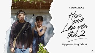 Hẹn Em Ở Lần Yêu Thứ 2 - Nguyenn x Đặng Tuấn Vũ | Official Lyrics Video | Anh phải làm gì để em...