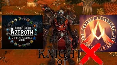 KNIGHT OF XOROTH - Conquest of Azeroth - 2022 -  Alpha - Class Preview,ALL Talents/Skills