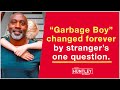 &#39;Garbage Boy&#39; changed forever by stranger&#39;s one question