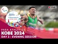 Para athletics  kobe 2024  day 3 evening session  world championships