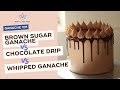 Ganache  brown sugar ganache chocolate drip and whipped ganache recipes