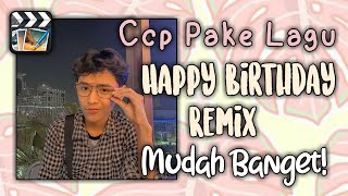 Tutorial Ccp Pake Lagu Happy Birthday Remix-Keren?!?!