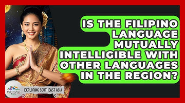 Is The Filipino Language Mutually Intelligible With Other Languages In The Region?