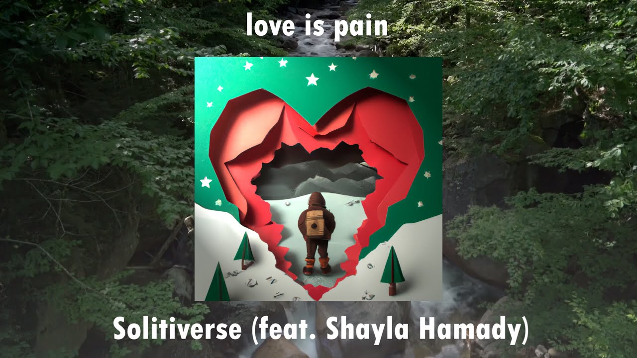 Solitiverse - love is pain (feat. Shayla Hamady) [prod by. Jacob Vallen]