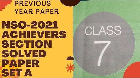 Class 7 NSO previous year solved paper 2021 set A/NSO Class 7 previous year paper 2021/class 7