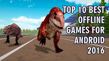 TOP 10 BEST OFFLINE GAMES FOR ANDROID 2016 and IOS