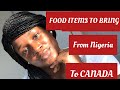 FOOD ITEMS TO BRING WITH YOU WHEN COMING FROM NIGERIA TO CANADA | Niella Obijiaku