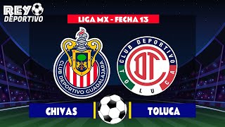 CHIVAS 2 - 0 TOLUCA | MARCADOR FINAL  LIGA MX - FECHA 13 | 17/10/2021