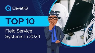 Top 10 Field Service Systems in 2024 | Best FSM Systems | Field Service CRM | Field Service Software