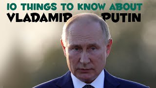 Top 10 Things To Know About Vladimir Putin