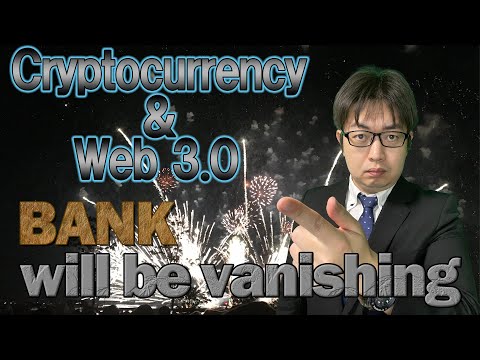 Cryptocurrency and Web 3.0 part 1 - Bank and securities firm will be gone for good