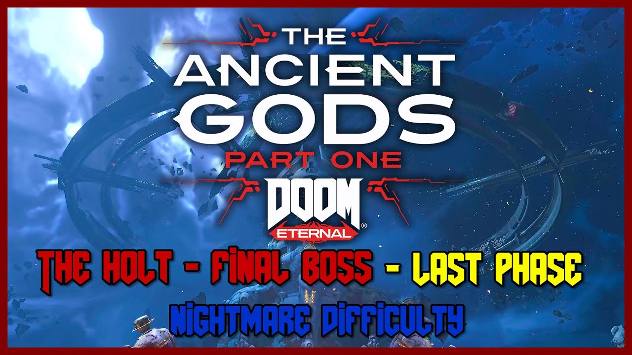 Doom Eternal - Ancient Gods Part 1- The Holt - Final Boss - Last Phase - Nightmare Difficulty