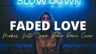 Faded Love (Majes, Nito Onna, Dame Dame Cover) ( Lyrics )