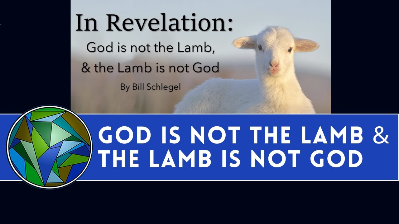 Бог не Агнец, и Агнец не Бог в Книге Откровения - Билл Шлегель