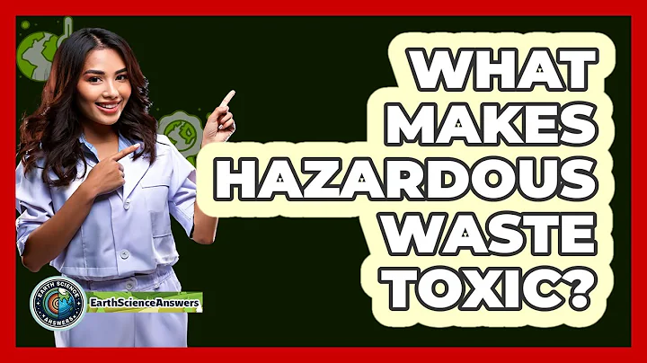 What Makes Hazardous Waste Toxic? - Earth Science Answers