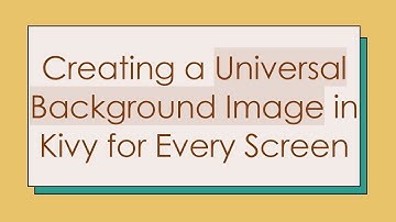 Creating a Universal Background Image in Kivy for Every Screen