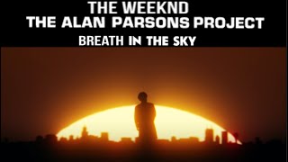 Breath In The Sky / The Weeknd + The Alan Parsons Project / Take my Breath + Eye in The Sky / MASHUP