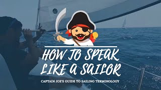 How to talk like a Sailor - Captain Joe's guide to sailing terminology