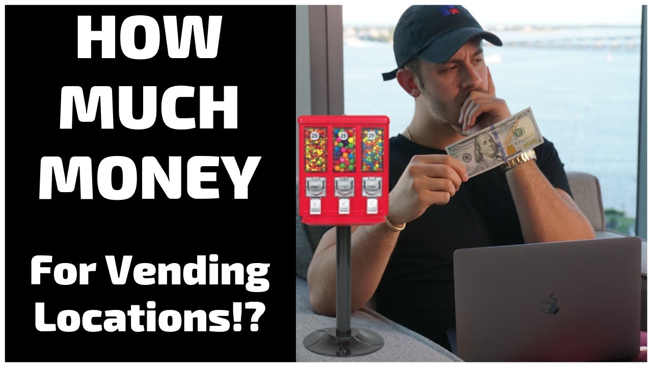 HOW MUCH MONEY DO YOU PAY VENDING LOCATIONS - VENDING LOCATIONS - YouTube