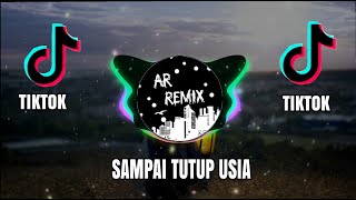 DJ SAMPAI TUTUP USIA (ANGGA CHANDRA) - VIRAL TIKTOK FULL BASS ENAK BIKIN GOYANG BY AR REMIX 2020