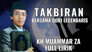 TAKBIRAN BERSAMA QORI LEGENDARIS || KH MUAMAR ZA _ FULL LIRIK