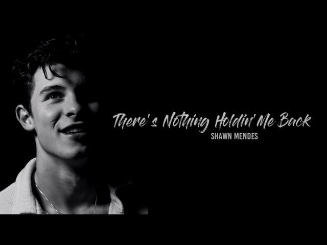 There s nothing holding me back shawn. Shawn Mendes there's nothing holding' me back. Theres nothing holding me back Shawn Mendes. @Нічний хаос:there's nothing holding' me back - Shawn Mendes.
