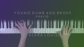 YOUNG DUMB AND BROKE | Khalid Piano Cover