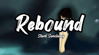 REBOUND | SILENT SANCTUARY (LYRICS)