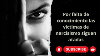 Por falta de conocimiento las víctimas de Narcisismo siguen atadas by SANANDO EL CORAZON 784 views 1 month ago 18 minutes
