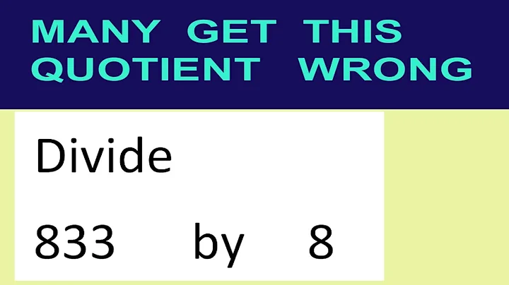 Divide     833      by     8  many  get  this  quotient   wrong