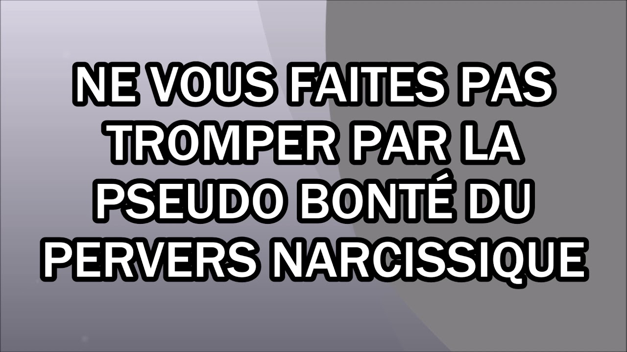 Ne vous faites pas tromper par la pseudo bonté du pervers narcissique
