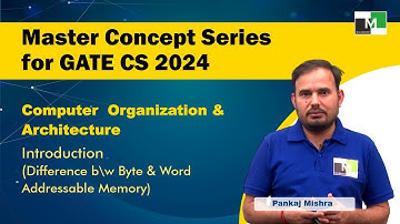 MCS for GATE CS 2024 | COA | L-3| Introduction | Byte & Word Addressable Memory | Pankaj Mishra