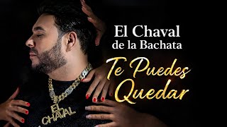 El Chaval de la Bachata –Te Puedes Quedar (130 BPM) @829MusicMundialLLC