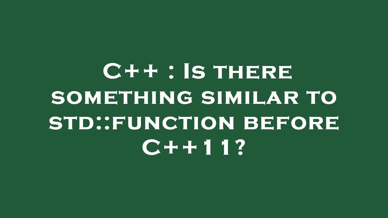 C++ : Is there something similar to std::function before C++11? - YouTube