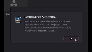 Intel hardware acceleration (Fixed) - resolve error in DaVinci Resolve 18