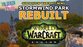Stormwind Park To Be Rebuilt In Legion! Spoiler Free Warcraft News