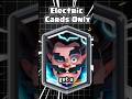 Beating Clash Royale With Only Cards with Electricity