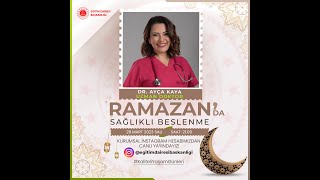 Ramazan'da Sağlıklı Beslenme - Dr. Ayça KAYA / Uzman Pedagog Züleyha ŞAKAR VARLI