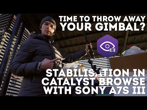 How to get perfect stabilisation of a video? Sony a7s III & Catalyst Browse | Get rid of your gimbal