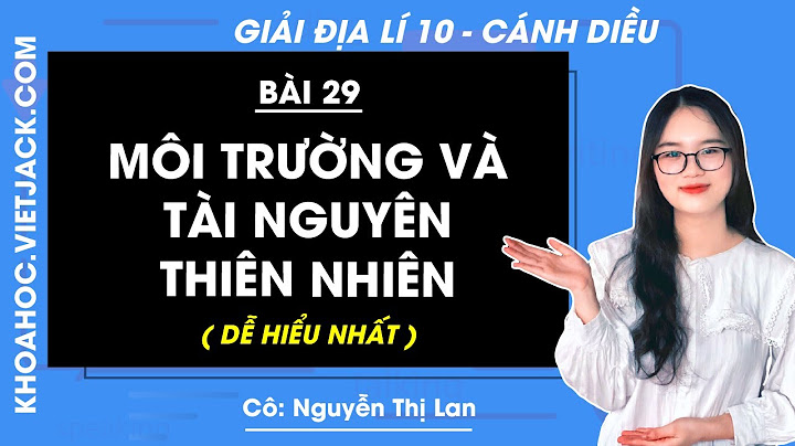 Câu hỏi và bài tập bài 29 địa lí 10 năm 2024