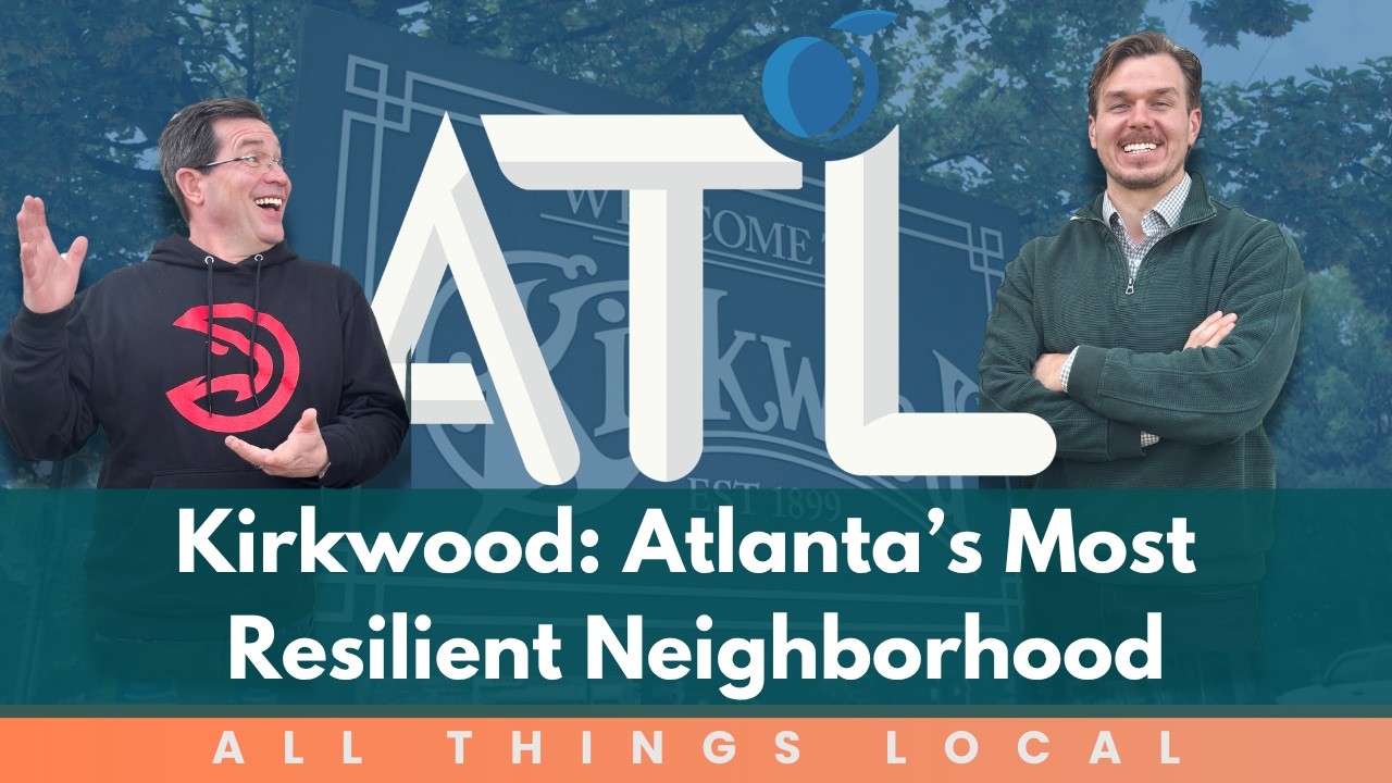 Kirkwood: Atlanta’s Most Resilient Neighborhood