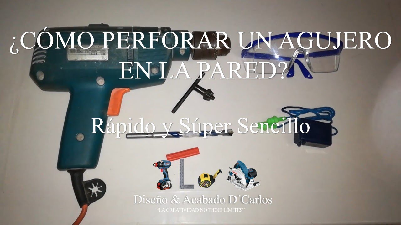 COMO UTILIZAR UN TALADRO Y COMO HACER UN AGUJERO EN LA PARED DE CEMENTO -  DISEÑO Y ACABADO D´CARLOS - YouTube