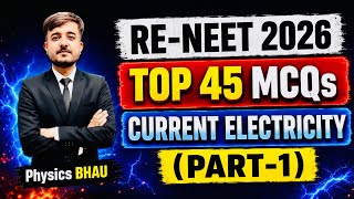 Current Electricity | Top 45 MCQs | RE-NEET 2026 | Class-12 Physics| One Shot Marathon #physicsbhau