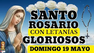 El Santo Rosario de hoy domingo con letanias misterios gloriosos a la Virgen María🌹♥️✝️✨🙏 19 de mayo