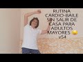 Rutina  CARDIO- BAILE SIN SALTOS para ADULTOS MAYORES y SIN SALIR DE CASA/BAJO IMPACTO