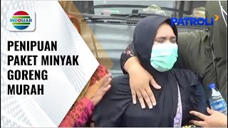 Puluhan Emak-emak Jadi Korban Penipuan Paket Minyak Goreng Murah | Patroli