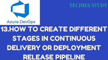 13 How to create different Stages in Continuous Delivery or Deployment Release Pipeline