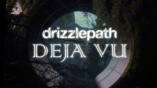 Drizzlepath Deja vu